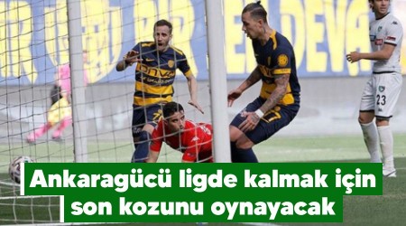 Ankaragc ligde kalmak iin son kozunu oynayacak