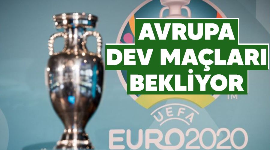 Avrupa dev malar bekliyor
