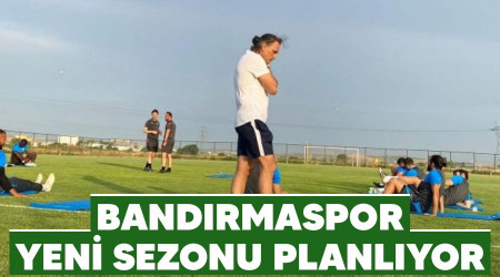 Bandırmaspor yeni sezonu planlıyor