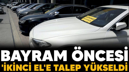 Bayram öncesi 'ikinci el'e talep yükseldi