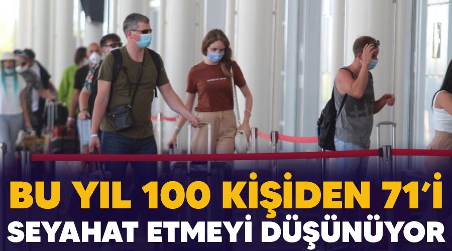 Bu yl 100 kiiden 71'i seyahat etmeyi dnyor