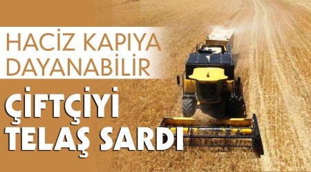 Çiftçiyi telaş sardı