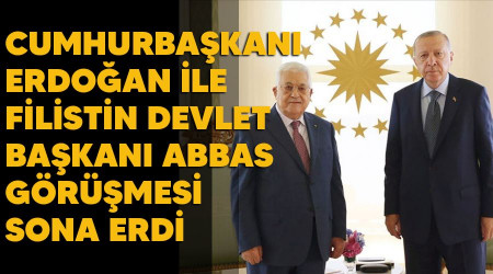 Cumhurbaşkanı Erdoğan ile Filistin Devlet Başkanı Abbas görüşmesi sona erdi