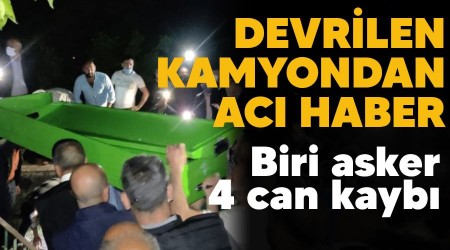 Devrilen kamyondan acı haber, biri asker 4 can kaybı