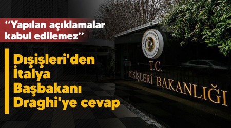 Dışişleri'den İtalya Başbakanı Draghi'ye cevap