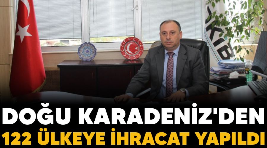 Do�u Karadeniz'den 122 �lkeye ihracat yap�ld�