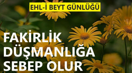 ‘Fakirlik, düşmanlığa sebep olur’