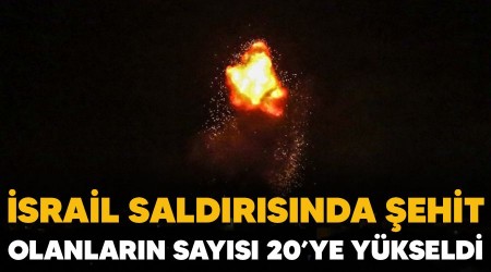 Gazze'de İsrail saldırısında şehit olanların sayısı 20'ye yükseldi