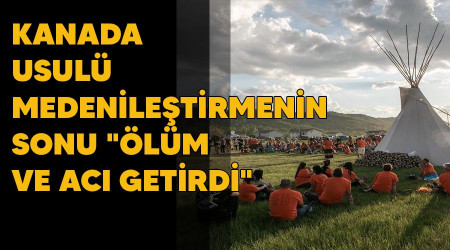 Kanada usulü medenileştirmenin sonu "Ölüm ve acı getirdi"