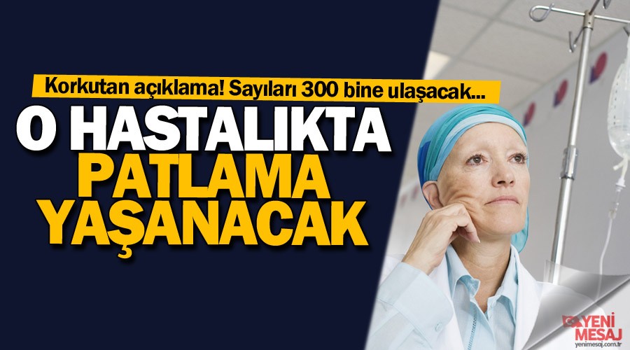 Kanser hastalığında patlama yaşanacak