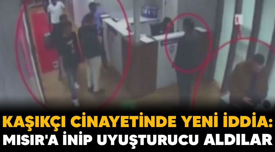 Kaşıkçı cinayetinde yeni iddia: Mısır'a inip uyuşturucu aldılar