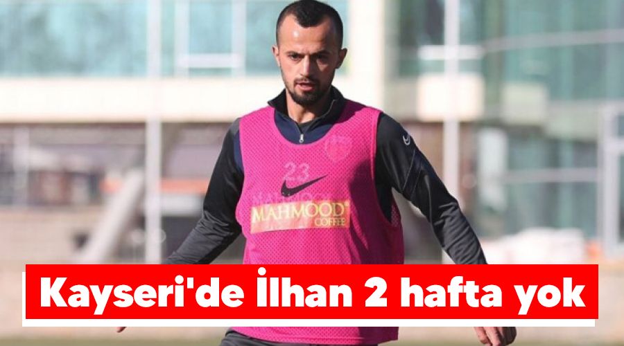 Kayseri'de �lhan 2 hafta yok 