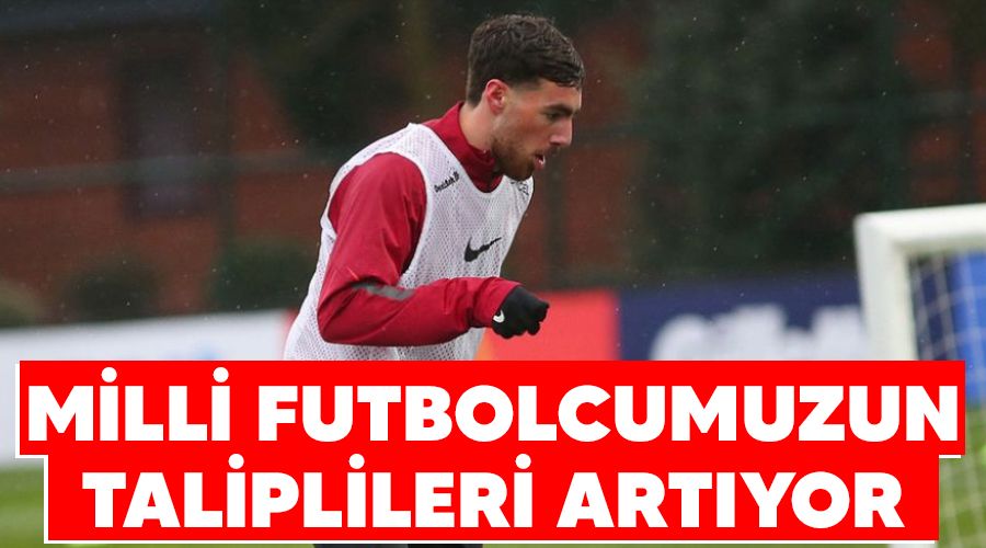 Milli futbolcumuzun taliplileri art�yor 