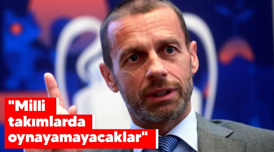 "Milli tak�mlarda oynayamayacaklar"