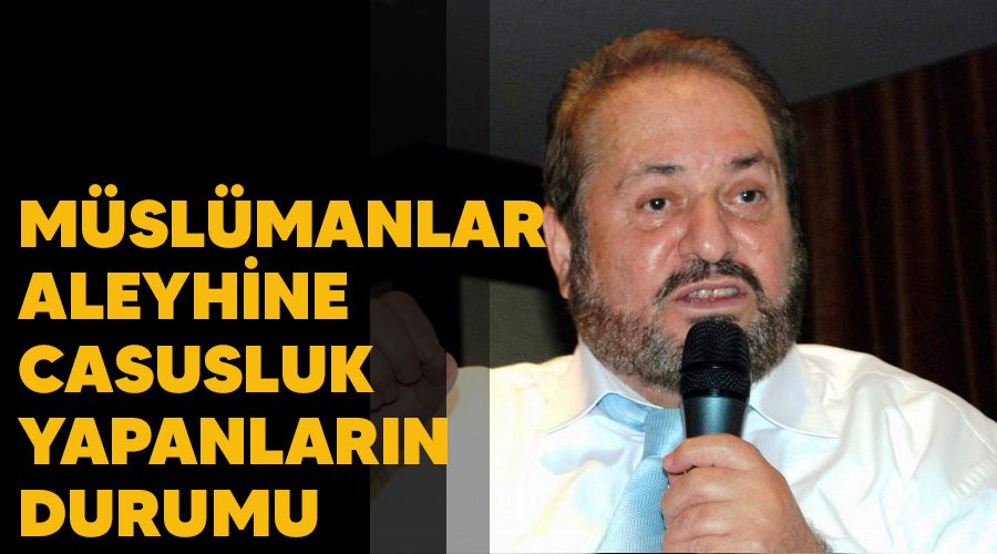 Müslümanlar aleyhine casusluk yapanların durumu