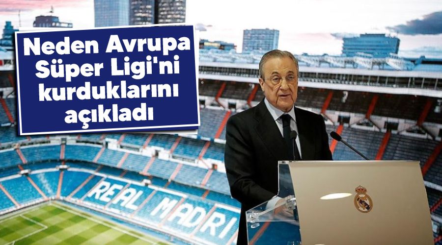 Neden Avrupa Süper Ligi'ni kurduklarını açıkladı