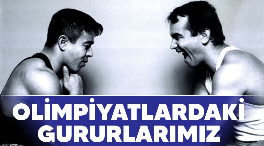 Olimpiyatlardaki gururlar�m�z