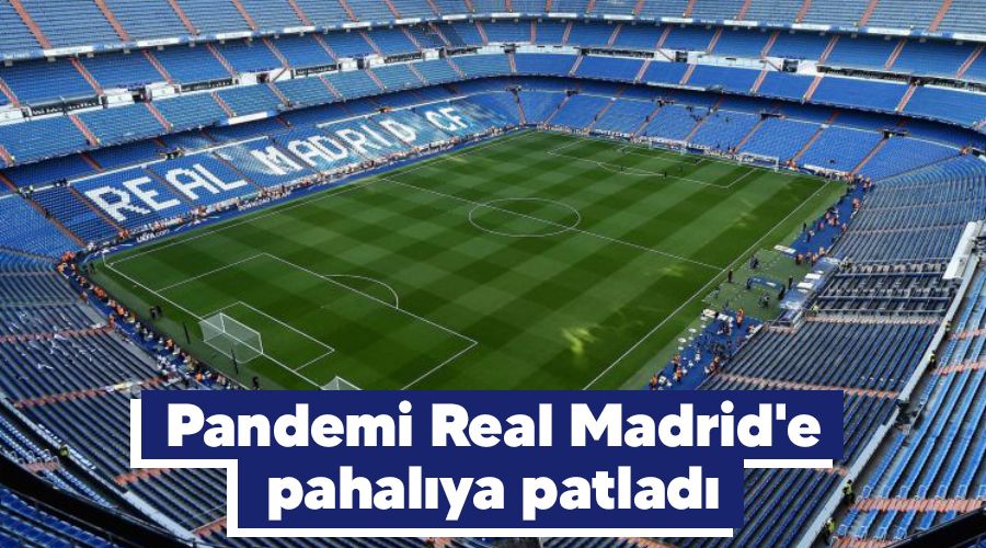 Pandemi Real Madrid'e pahalıya patladı