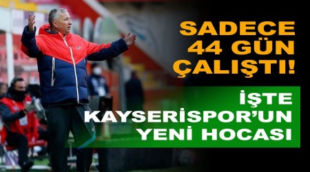 Sadece 44 gün çalıştı! İşte Kayseri'nin yeni hocası