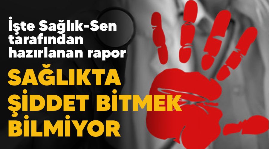 Sağlıkta şiddet bitmek bilmiyor