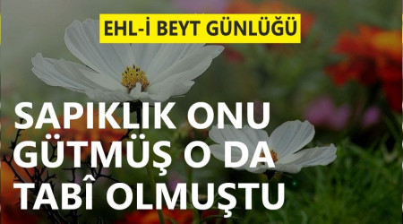 Sapıklık onu gütmüş o da tabî olmuştu