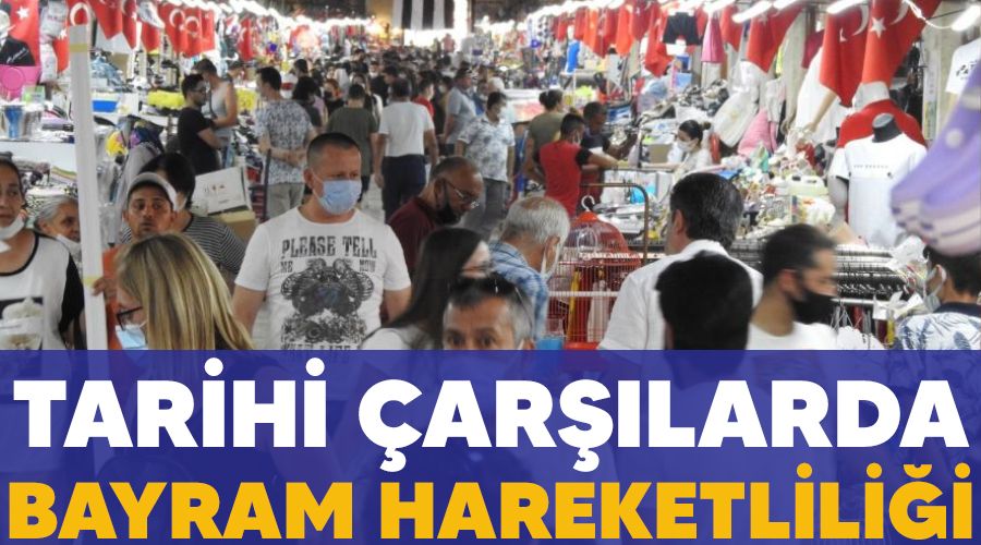 Tarihi çarşılarda bayram hareketliliği