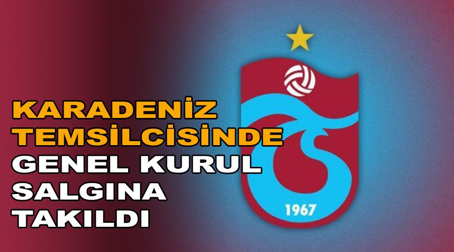 Trabzonspor'da genel kurul salg�na tak�ld�