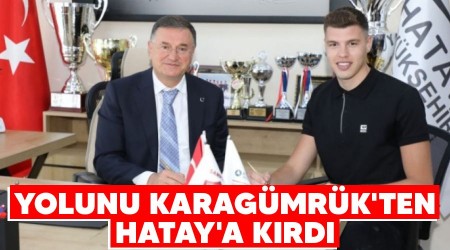 Yolunu Karagümrük'ten Hatay'a kırdı