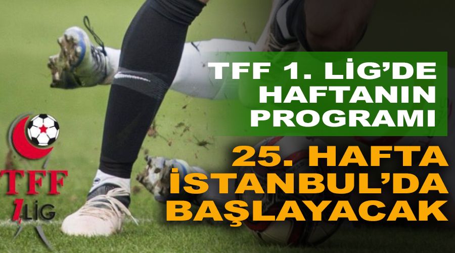 25. hafta İstanbul'da başlayacak