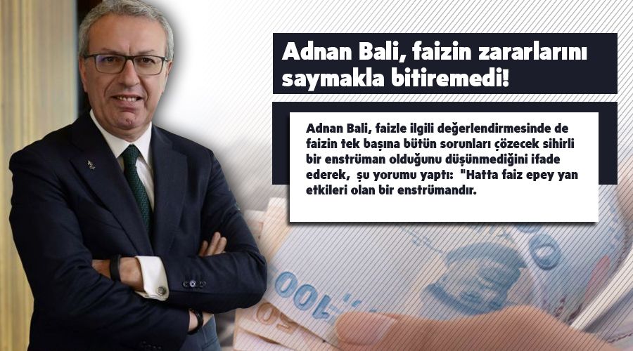 Adnan Bali, faizin zararlarn saymakla bitiremedi!