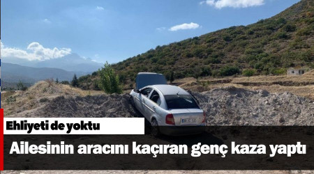 Ailesinin aracını kaçıran ehliyetsiz genç kaza yaptı