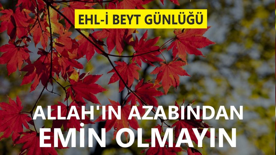 ‘Allah’ın azabından emin olmayın’