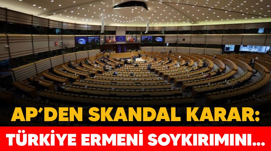 AP'den skandal karar: M�zakereler ask�ya al�ns�n, T�rkiye Ermeni soyk�r�m�n� tan�s�n
