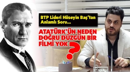 'Atatürk'ün neden doğru düzgün bir filmi yok'