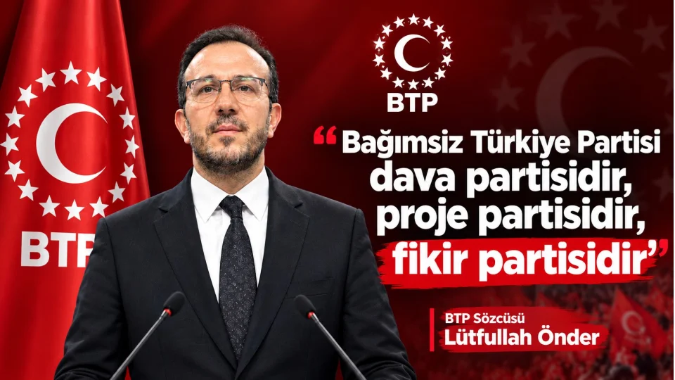 BTP S�zc�s� L�tfullah �nder: �Ba��ms�z T�rkiye Partisi dava partisidir, proje partisidir, fikir partisidir� 