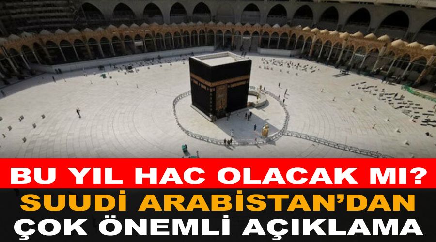 Bu y�l hac olacak m�, Suudi Arabistan'tan �ok �nemli a��klama