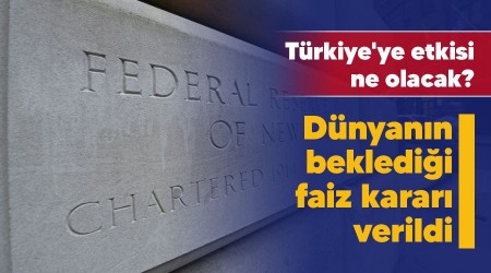 Dnyann bekledii faiz karar verildi, Trkiye'ye etkisi ne olacak?