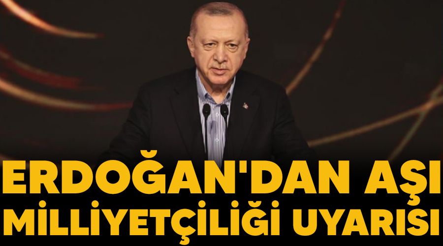 Erdo�an'dan a�� milliyet�ili�i uyar�s�