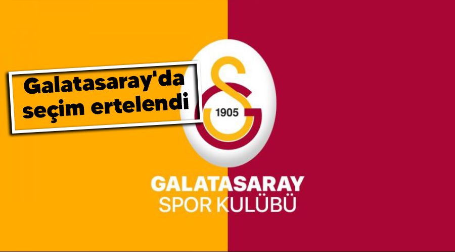 Galatasaray'da seim ertelendi