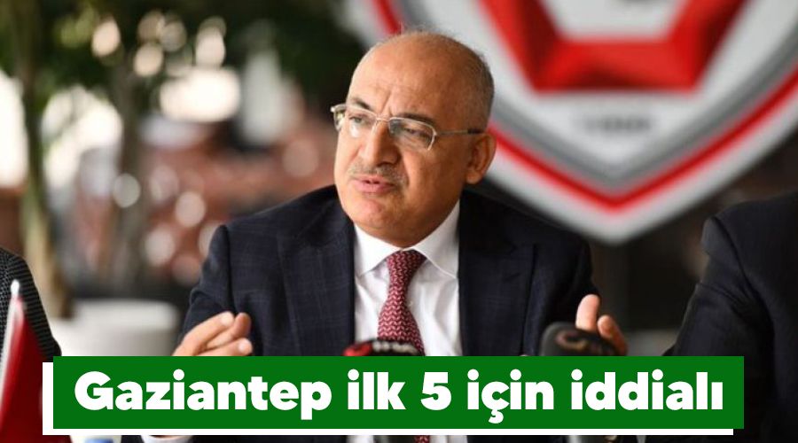 Gaziantep ilk 5 iin iddial