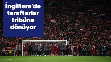 İngiltere'de taraftarlar tribüne dönüyor