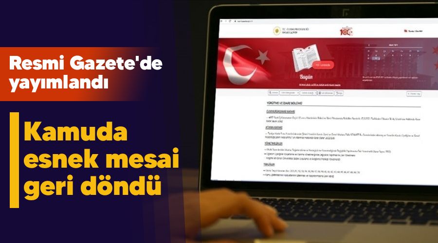 Kamuda esnek mesai geri döndü