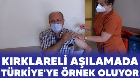 Kırklareli aşılamada Türkiye'ye örnek oluyor