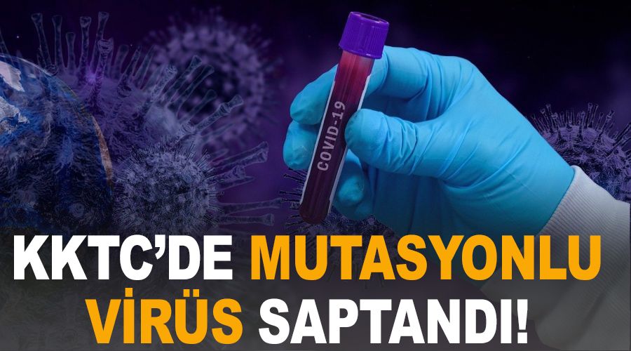 KKTCde mutasyonlu virs saptand!