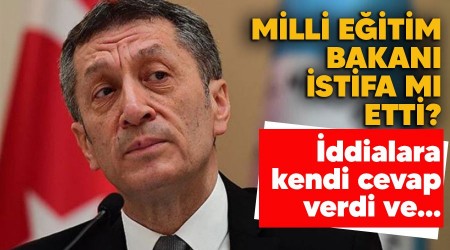 Milli Eğitim Bakanı istifa mı etti?