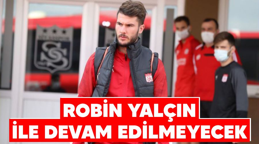 Robin Yalçın ile devam edilmeyecek