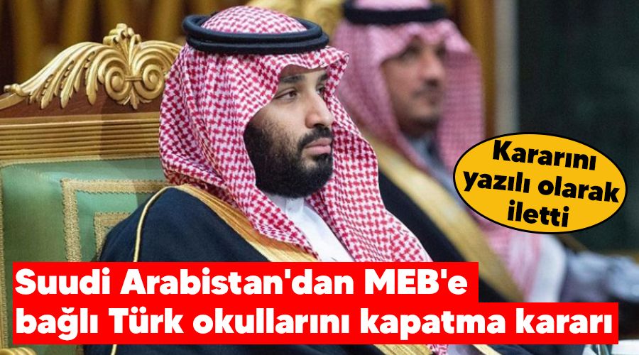 Suudi Arabistan'dan MEB'e bal Trk okullarn kapatma karar 