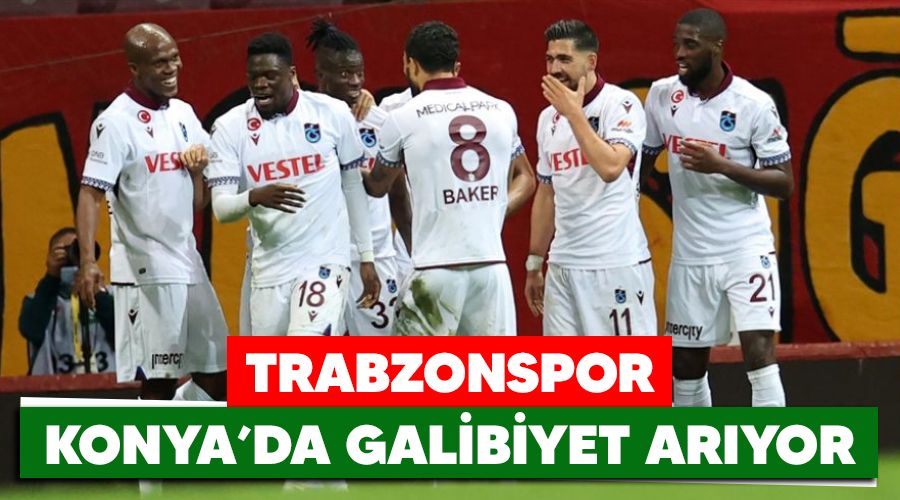 Trabzonspor Konya'da galibiyet aryor