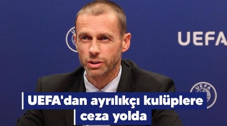 UEFA'dan ayrılıkçı kulüplere ceza yolda