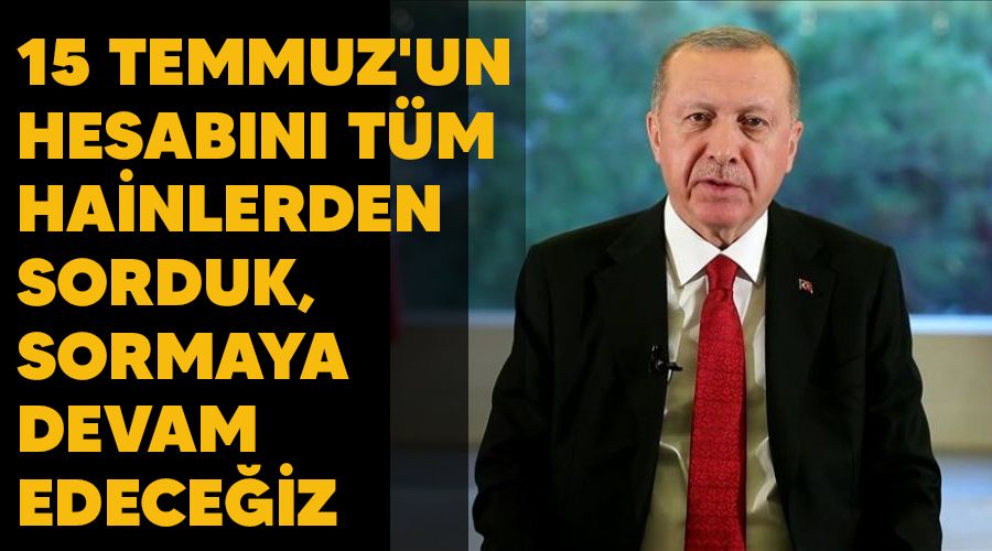 15 Temmuz'un hesabn tm hainlerden sorduk, sormaya devam edeceiz